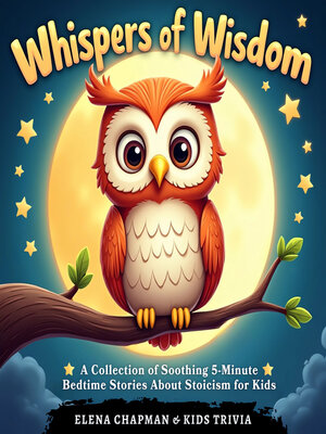 cover image of Whispers of Wisdom. a Collection of Soothing 5-Minute Bedtime Stories About Stoicism for Kids